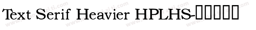 Text Serif Heavier HPLHS字体转换